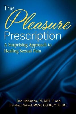 The Pleasure Prescription - Dee Hartmann, Elizabeth Wood