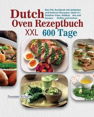 Dutch Oven Rezeptbuch XXL 2021 - Susanne Krüger