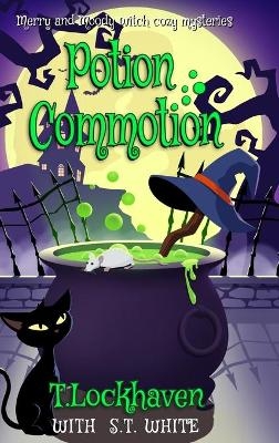 Potion Commotion (Book 1) - T Lockhaven, S T White