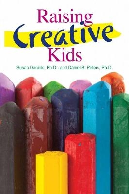 Raising Creative Kids - Susan Daniels, Daniel B. Peters