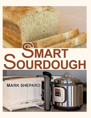 Smart Sourdough - Mark Shepard