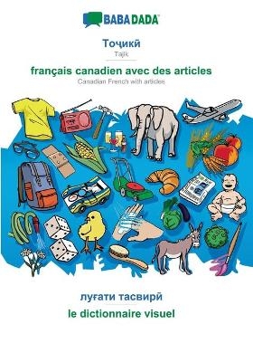 BABADADA, Tajik (in cyrillic script) - français canadien avec des articles, visual dictionary (in cyrillic script) - le dictionnaire visuel -  Babadada GmbH