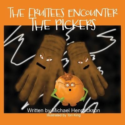 The Fruitees Encounter the Pickers - Michael Hendrickson