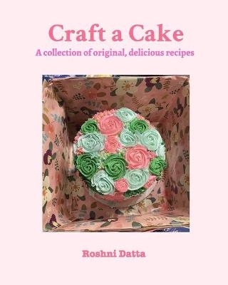 Craft a Cake - Roshni Datta