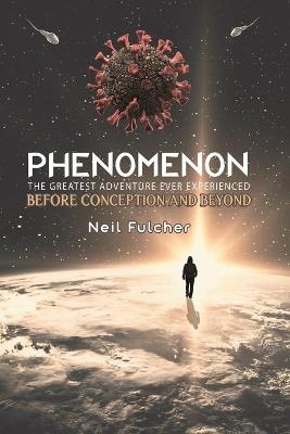 Phenomenon - The Greatest Adventure Ever Experienced - Neil Fulcher