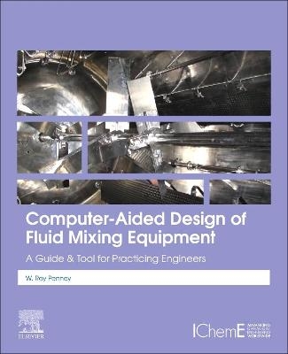 Computer-Aided Design of Fluid Mixing Equipment - W Roy Penney