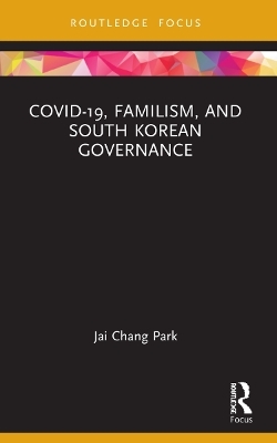 COVID-19, Familism, and South Korean Governance - Jai Chang Park