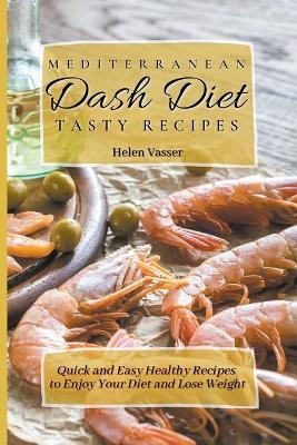 Mediterranean Dash Diet Tasty Recipes - Helen Vasser