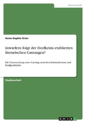 Inwiefern folgt der Dorfkrimi etablierten literarischen Gattungen? - Anne-Sophie Krier