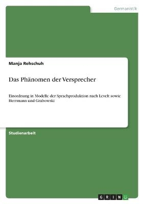 Das Phänomen der Versprecher - Manja Rehschuh