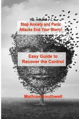 Stop Anxiety and Panic Attacks - Mathias Southwell