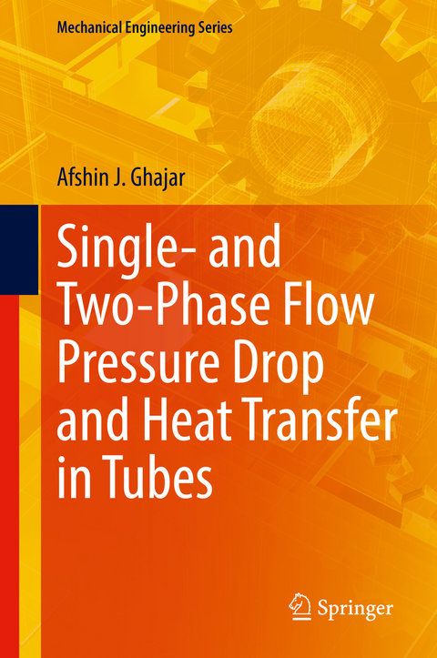 Single- and Two-Phase Flow Pressure Drop and Heat Transfer in Tubes - Afshin J. Ghajar