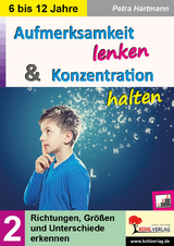 Aufmerksamkeit lenken und Konzentration steigern / Band 2 - Petra Hartmann