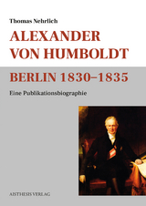 Alexander von Humboldt Berlin 1830-1835 - Thomas Nehrlich