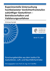 Experimentelle Untersuchung hochbelasteter Verdichterfrontstufen zukünftiger Gasturbinen – Betriebsverhalten und Validierungsverfahren - Christian Kunkel