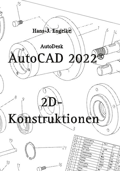 AutoCAD 2022 2D-Konstruktionen - Hans-J. Engelke
