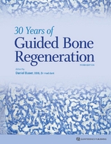 3rd Edition 30 Years of Guided Bone Regeneration - Daniel Buser