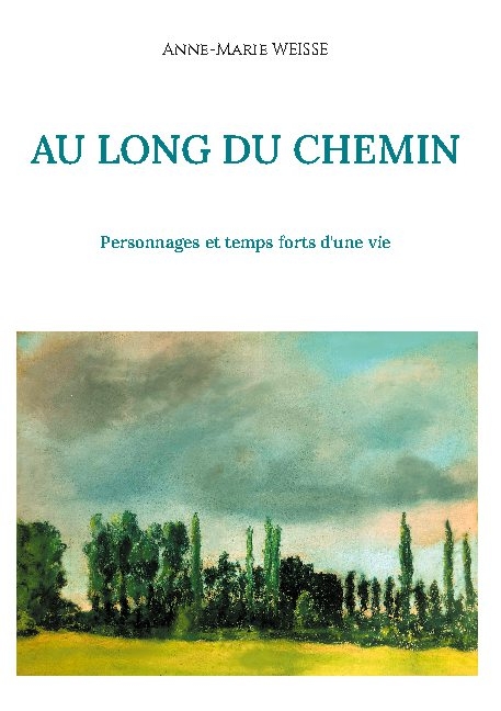 AU LONG DU CHEMIN - Anne-Marie Weisse