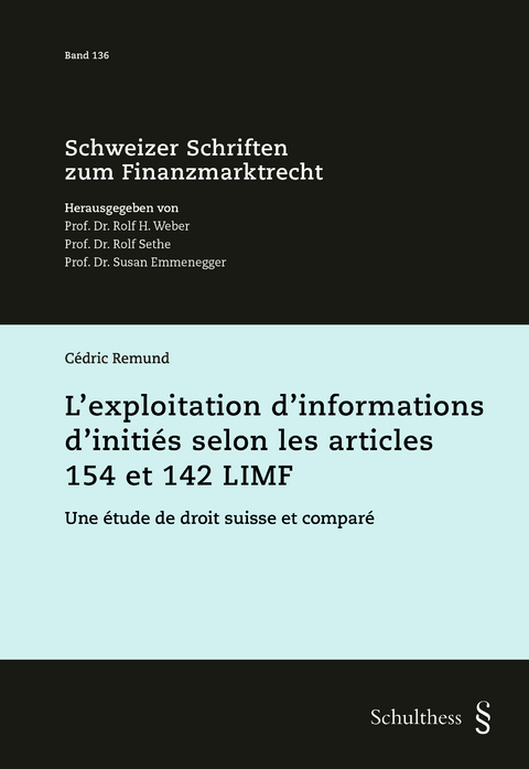 L'exploitation d'informations d'initiés selon les articles 154 et 142 LIMF - Cédric Remund