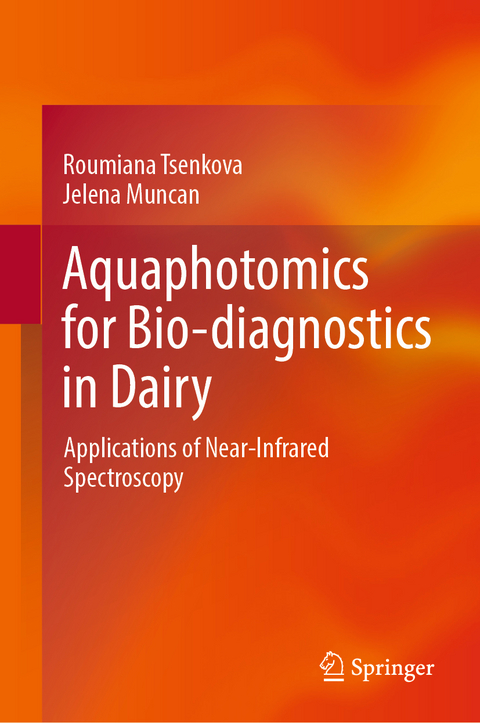 Aquaphotomics for Bio-diagnostics in Dairy - Roumiana Tsenkova, Jelena Muncan