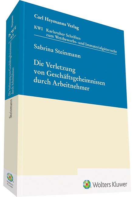 Die Verletzung von Geschäftsgeheimnissen durch Arbeitnehmer - Sabrina Steinmann