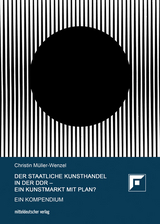 Der Staatliche Kunsthandel in der DDR – ein Kunstmarkt mit Plan? - Christin Müller-Wenzel