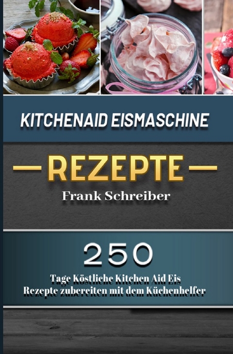Kitchenaid Eismaschine Rezepte 2021 - Frank Schreiber