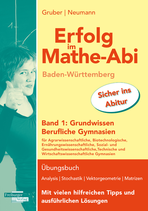 Erfolg im Mathe-Abi Baden-Württemberg Berufliche Gymnasien Band 1: Grundwissen - Helmut Gruber, Robert Neumann