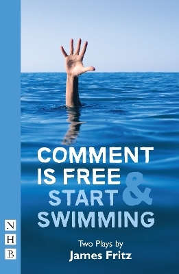 Comment is Free & Start Swimming - James Fritz