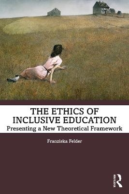 The Ethics of Inclusive Education - Franziska Felder