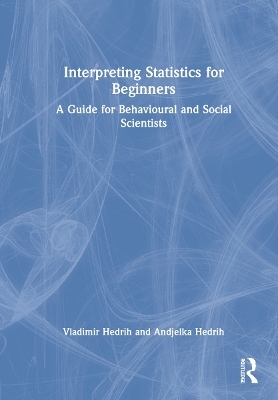 Interpreting Statistics for Beginners - Vladimir Hedrih, Andjelka Hedrih