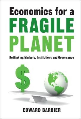 Economics for a Fragile Planet - Edward Barbier