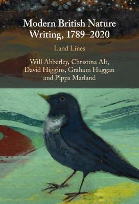 Modern British Nature Writing, 1789–2020 - Will Abberley, Christina Alt, David Higgins, Graham Huggan, Pippa Marland