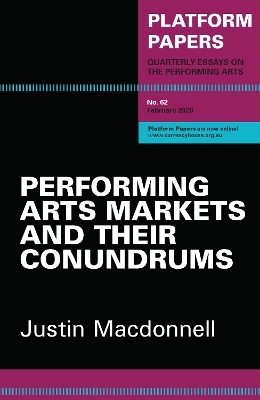 Platform Papers 62: Performing Arts Markets and their Conundrums - Justin MacDonnell