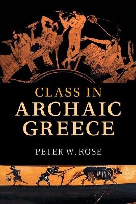 Class in Archaic Greece - Peter W. Rose