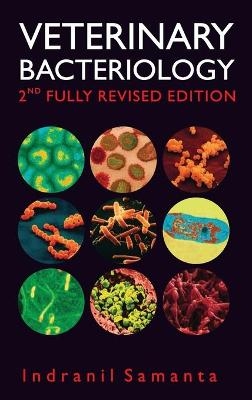 Veterinary Bacteriology: 2nd Fully Revised and Enlarged Edition - Indranil Samanta