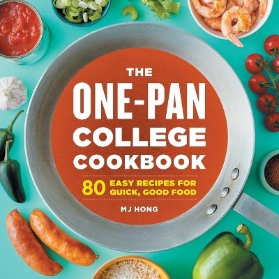 The One-Pan College Cookbook - Mj Hong