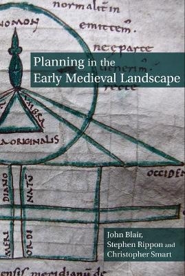 Planning in the Early Medieval Landscape - John Blair, Stephen Rippon, Christopher Smart