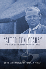 &quote;After Ten Years&quote;: Dietrich Bonhoeffer and Our Times -  Victoria J. Barnett