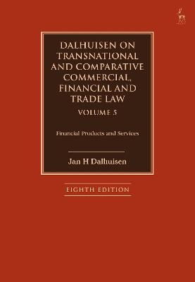 Dalhuisen on Transnational and Comparative Commercial, Financial and Trade Law Volume 5 - Jan H Dalhuisen