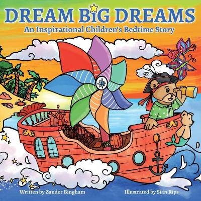 Dream Big Dreams - Zander Bingham