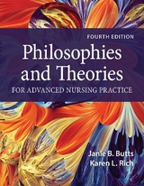 Philosophies and Theories for Advanced Nursing Practice - Butts, Janie B.; Rich, Karen L.