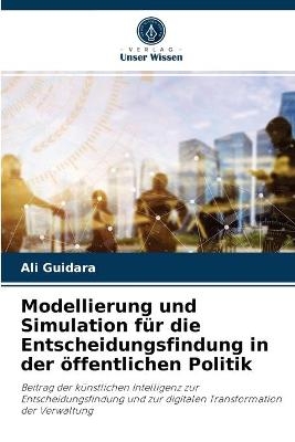 Modellierung und Simulation für die Entscheidungsfindung in der öffentlichen Politik - Ali Guidara