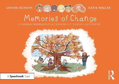 Memories of Change: A Thought Bubbles Picture Book About Thinking Differently - Louise Jackson