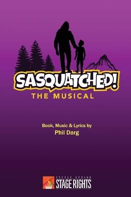 Sasquatched! the Musical - Phil Darg