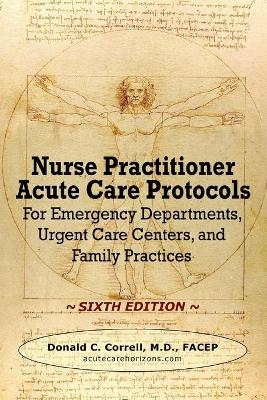 Nurse Practitioner Acute Care Protocols - SIXTH EDITION - Donald Correll
