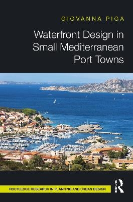 Waterfront Design in Small Mediterranean Port Towns - Giovanna Piga