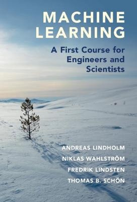 Machine Learning - Andreas Lindholm, Niklas Wahlström, Fredrik Lindsten, Thomas B. Schön