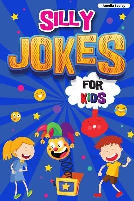 Silly Jokes for Kids - Amelia Sealey
