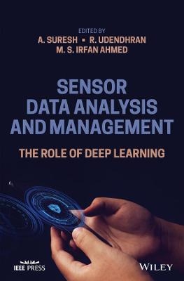 Sensor Data Analysis and Management – The Role of Deep Learning - A Suresh